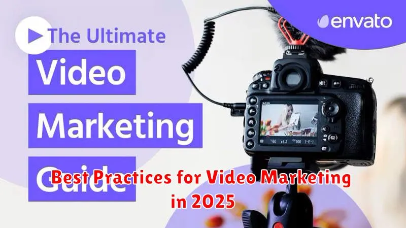 Best Practices for Video Marketing in 2025