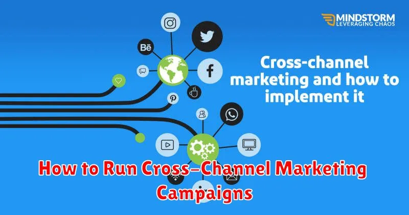 How to Run Cross-Channel Marketing Campaigns