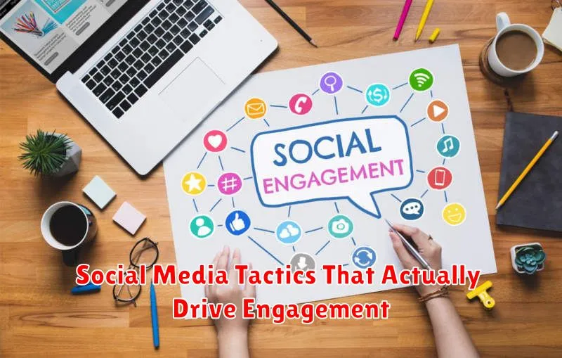 Social Media Tactics That Actually Drive Engagement